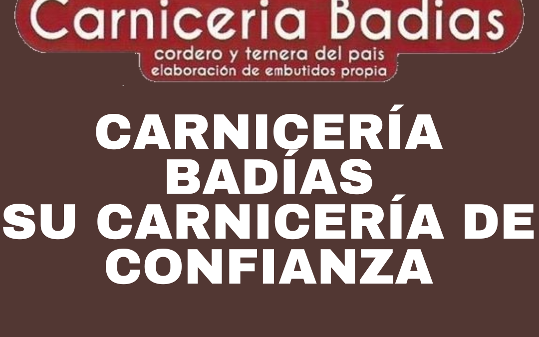 CARNICERÍA BADÍAS SU CARNICERÍA DE CONFIANZA